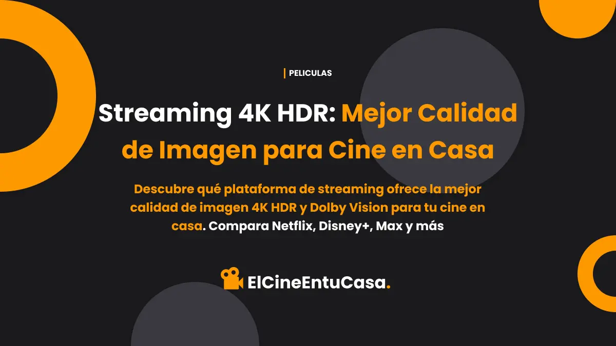 Streaming 4K HDR: Mejor Calidad de Imagen para Cine en Casa