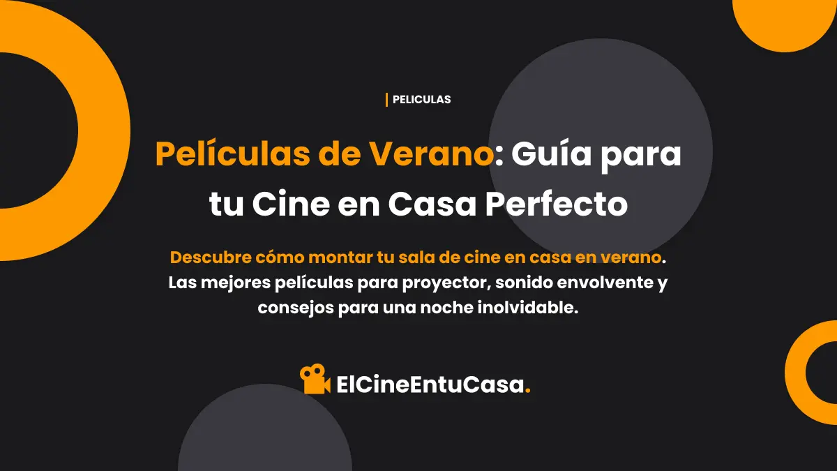 Películas de Verano: Guía para tu Cine en Casa Perfecto