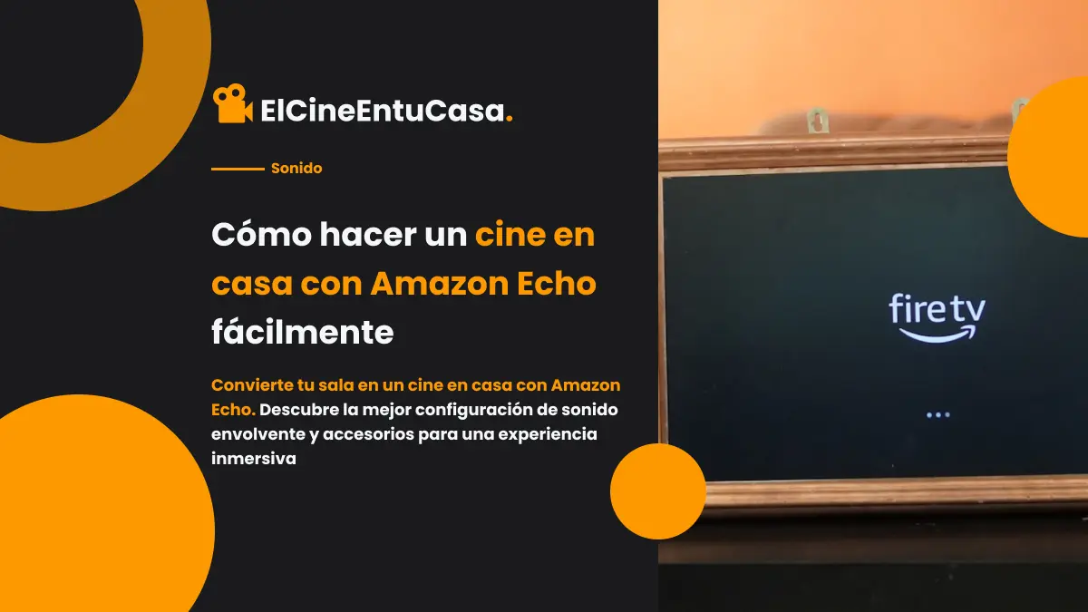 Cómo hacer un cine en casa con Amazon Echo fácilmente