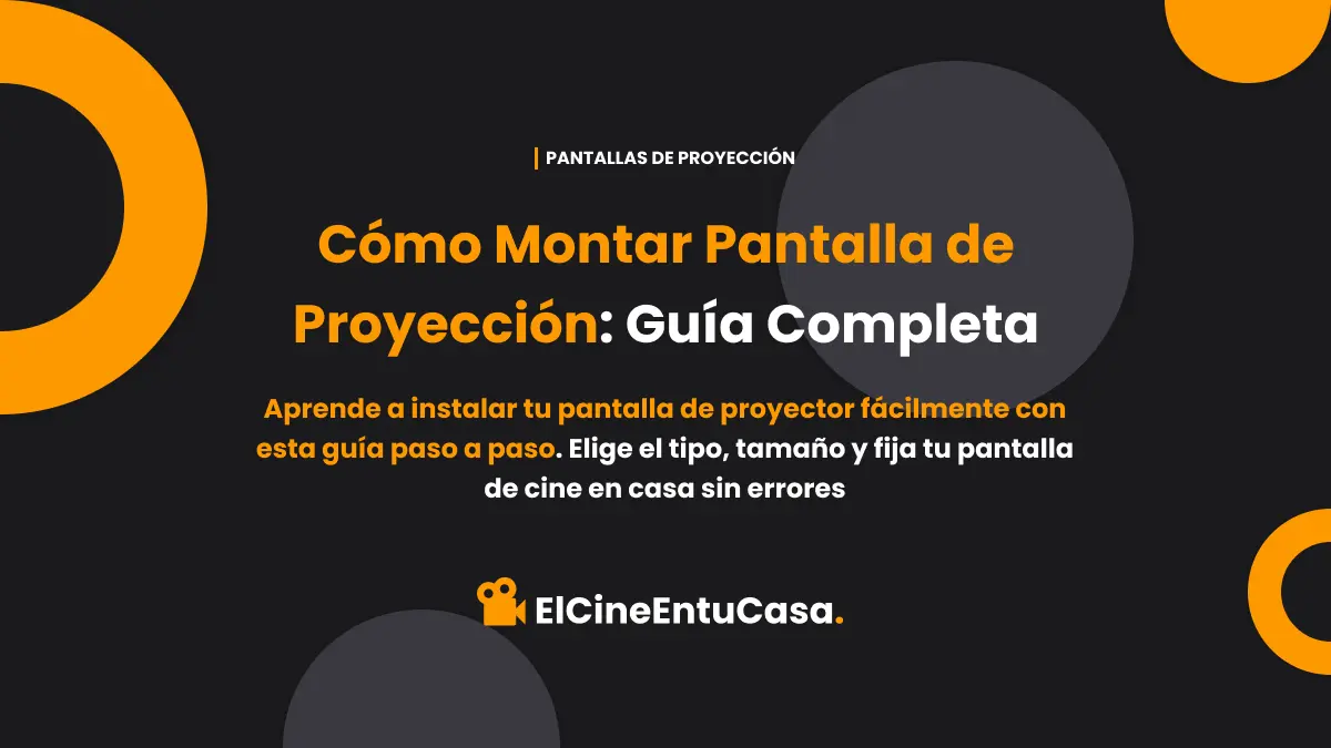 Cómo Montar Pantalla de Proyección: Guía Completa