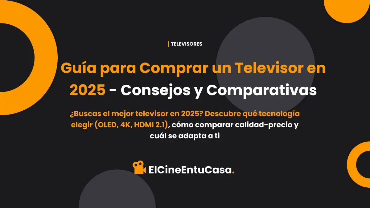 Guía para Comprar un Televisor en 2025 - ElCineEnTuCasa