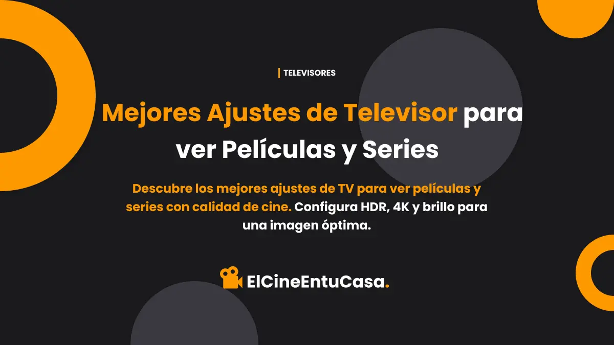 Mejores Ajustes de Televisor para ver Películas