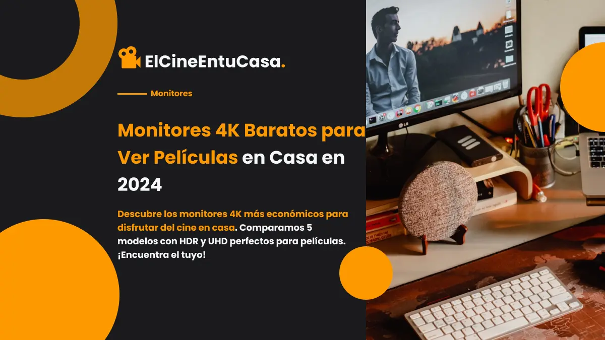 Monitores 4K Baratos para Ver Películas en Casa en 2024